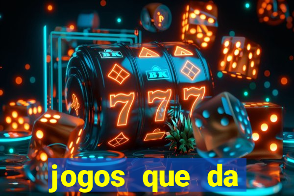 jogos que da dinheiro sem depositar